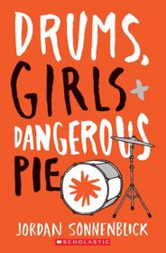 Drums, Girls, and Dangerous Pie (Drums, Girls & Dangerous Pie, Bk 1)