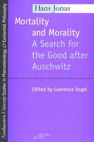 Mortality and Morality: A Search for the Good After Auschwitz (Studies in Phenomenology and Existential Philosophy)