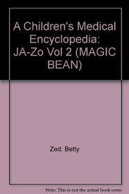 A Children's Medical Encyclopedia: JA-Zo Vol 2 (Magic bean in-fact series)
