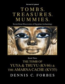 Tombs.Treasures. Mummies. Book Three: The Tomb of Yuya & Thuyu and the 
