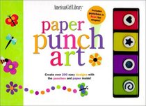 Paper Punch Art: Create over 200 Easy Designs With the Punches and Paper Inside!