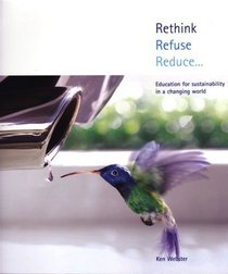 Rethink. Refuse. Reduce...: Education for Sustainability in a Changing World