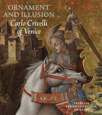 Ornament and Illusion: Carlo Crivelli of Venice