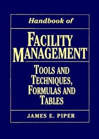 Handbook of Facility Management: Tools and Techniques, Formulas and Tables