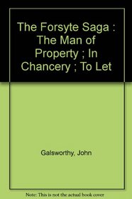 The Dormant: Forsyte Saga: the Man of Property; in Chancery; to Let: the Forsyte Chronicles, Vol.1