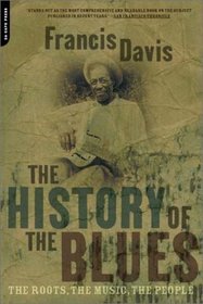 The History of the Blues: The Roots, the Music, the People