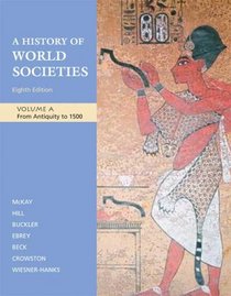 A History of World Societies: Volume A: From Antiquity to 1500