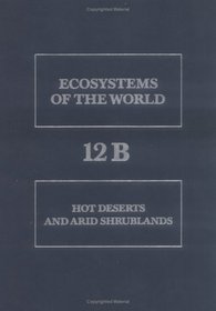 Hot Deserts and Arid Shrublands, Volume Volume B (Ecosystems of the World)