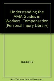 Understanding the Ama Guide in Workers' Compensation (Personal Injury Library)
