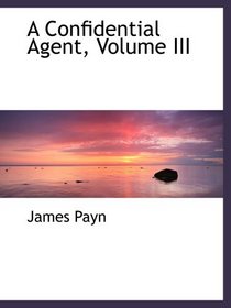 A Confidential Agent, Volume III