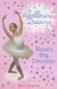 Rose's Big Decision (Ballerina Dreams)