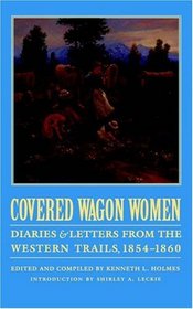 Covered Wagon Women: Diaries and Letters from the Western Trails 1854-1860 (Covered Wagon Women)