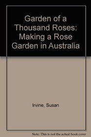 Garden of a Thousand Roses: Making a Rose Garden in Australia