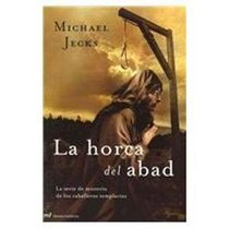 La horca del Abad/ The Abbot's gibbet (La Serie De Misterio De Los Caballeros Templarios) (Spanish Edition)