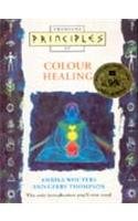 Colour Healing: The Only Introduction You'll Ever Need (Principles of S.)