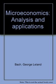 Microeconomics: Analysis and applications