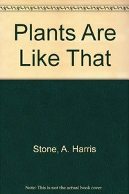 Plants Are Like That