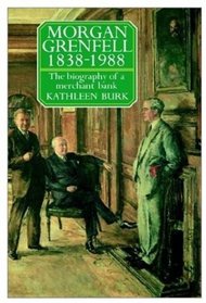 Morgan Grenfell 1838-1988: The Biography of a Merchant Bank