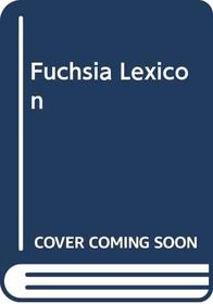 Fuchsia Lexicon