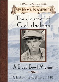 The Journal of C. J. Jackson, a Dust Bowl Migrant, Oklahoma to California, 1935  (My Name Is America)