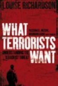 What Terrorists Want: Understanding The Terrorist Threat