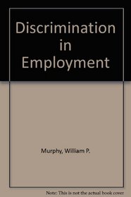 Discrimination in Employment (Labor relations and social problems)