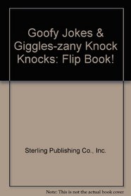 Goofy Jokes & Giggles/Zany Knock Knocks : Flip Book!  Two books in One!