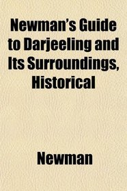 Newman's Guide to Darjeeling and Its Surroundings, Historical