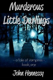 Murderous Little Darlings (A Tale of Vampires) (Volume 1)