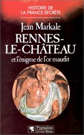 Rennes-le-Chateau: Et l'enigme de l'or maudit (Histoire de la France secrete)