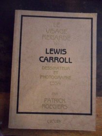 Le visage regarde, ou, Lewis Carroll, dessinateur et photographe: Essai (Collection L'Encre et la lumiere) (French Edition)