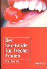 Der Sex-Guide fr freche Frauen.