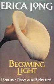 Becoming Light: Poems, New and Selected