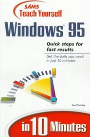 Sams Teach Yourself Windows 95 in 10 Minutes (Sams Teach Yourself)