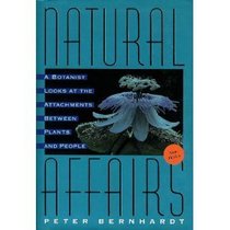 Natural Affairs : A Botanist Looks at the Attachments Between Plants and People