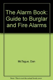 The Alarm Book: A Guide to Burglar and Fire Alarms