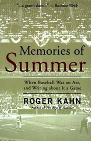 Memories of Summer : When Baseball Was an Art and Writing About it a Game