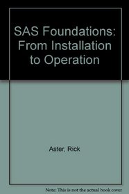 Sas Foundations: From Installation to Operation