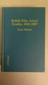 British Film Actors' Credits 1895-1987