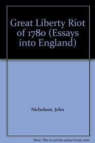The Great Liberty Riot of 1780: Being an Account of How the People Destroyed the Prisons of London and Set Free the Prisoners, Together with a Thoroug (Reprint Series - Trevithick Society; No. 1)