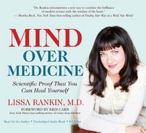 Mind Over Medicine: Scientific Proof That You Can Heal Yourself (Audio CD) (Unabridged)