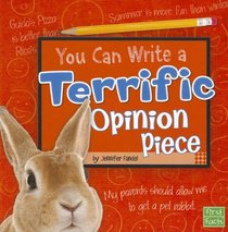 You Can Write a Terrific Opinion Piece (First Facts: You Can Write)