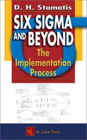 Six Sigma and Beyond:  The Implementation Process, Volume VII