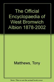 The Official Encyclopaedia of West Bromwich Albion 1878-2002