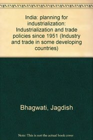 India: planning for industrialization: Industrialization and trade policies since 1951 (Industry and trade in some developing countries)