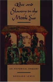 Race and Slavery in the Middle East: A Historical Enquiry