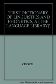First Dictionary of Linguistics and Phonetics (Lang. Lib.)