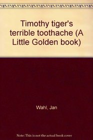 Timothy tiger's terrible toothache (A Little Golden book)