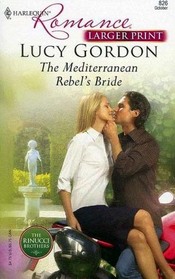 The Mediterranean Rebel's Bride (Rinucci Brothers, Bk 5) (Harlequin Romance, No 3980) (Larger Print)