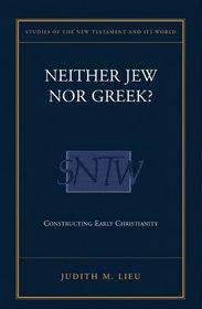 Neither Jew Nor Greek?: Constructing Early Christianity (Academic Paperback)